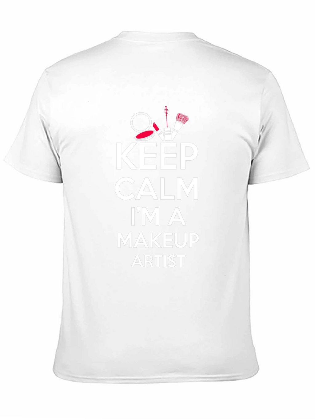 Keep Calm Makeup Artist T-Shirt - Stylish & Comfy
