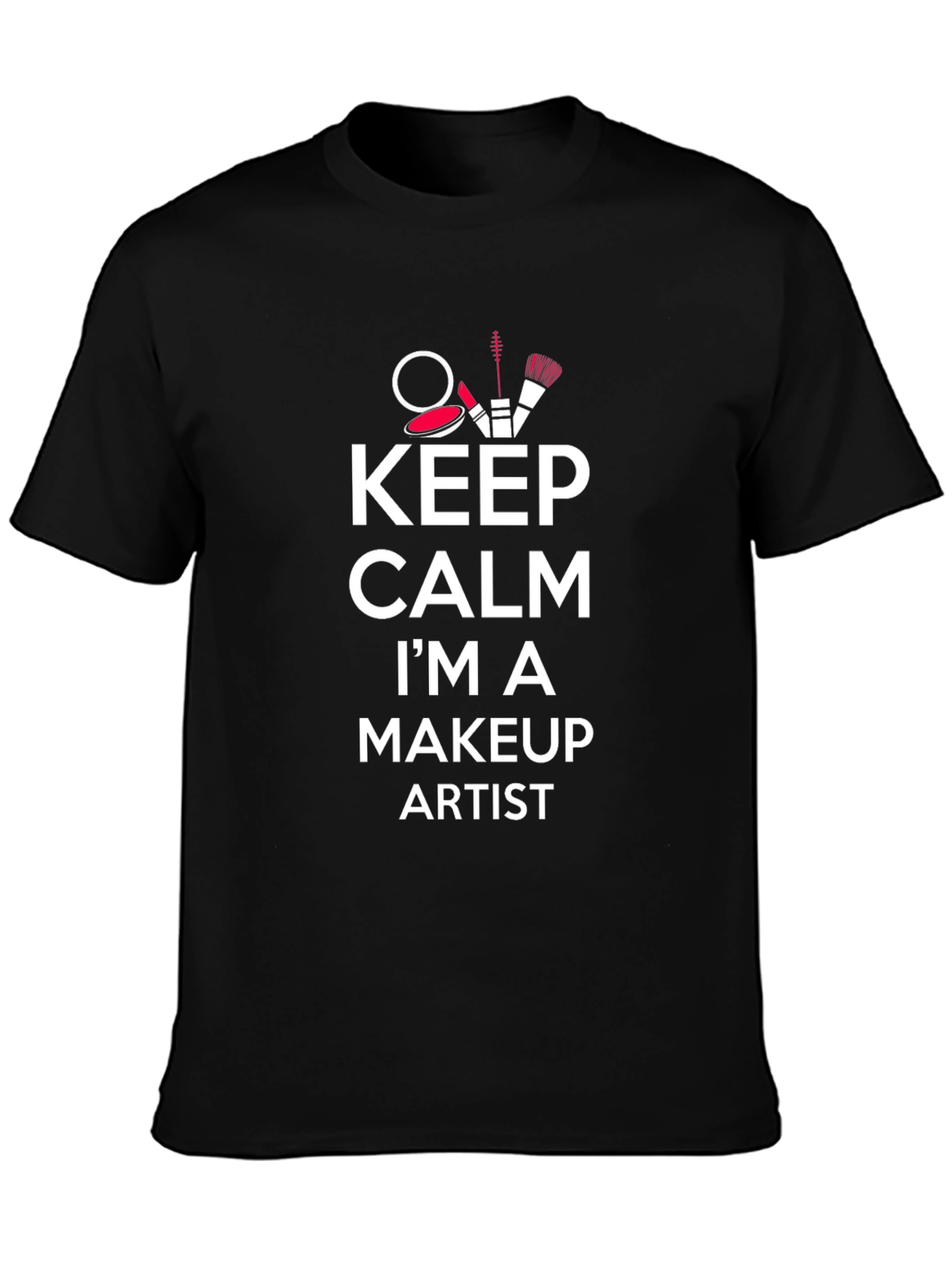 Keep Calm Makeup Artist T-Shirt - Stylish & Comfy