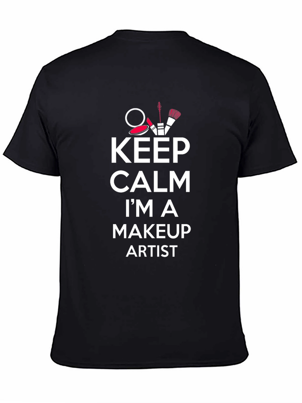 Keep Calm Makeup Artist T-Shirt - Stylish & Comfy