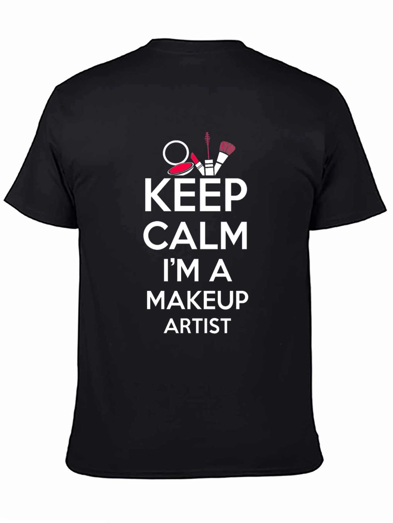 Keep Calm Makeup Artist T-Shirt - Stylish & Comfy