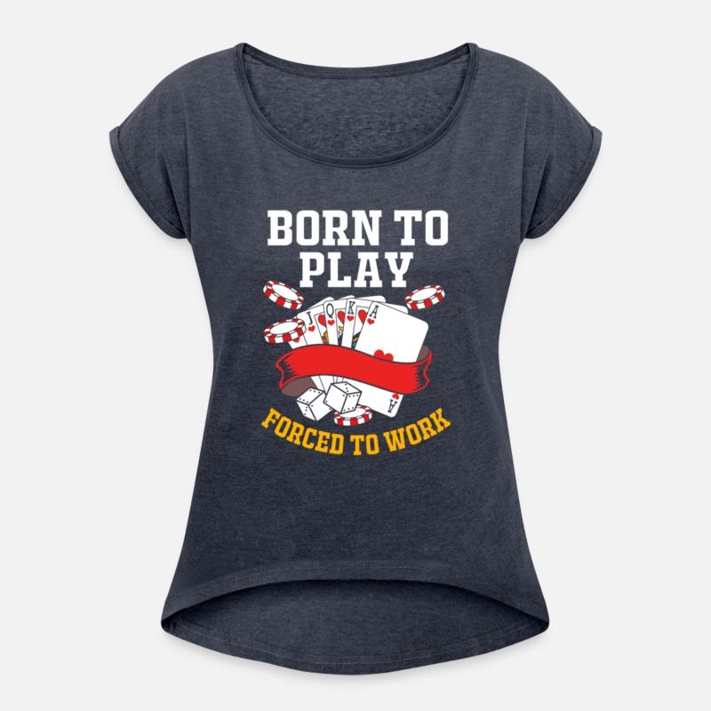 Poker Born To Play Forced To Work