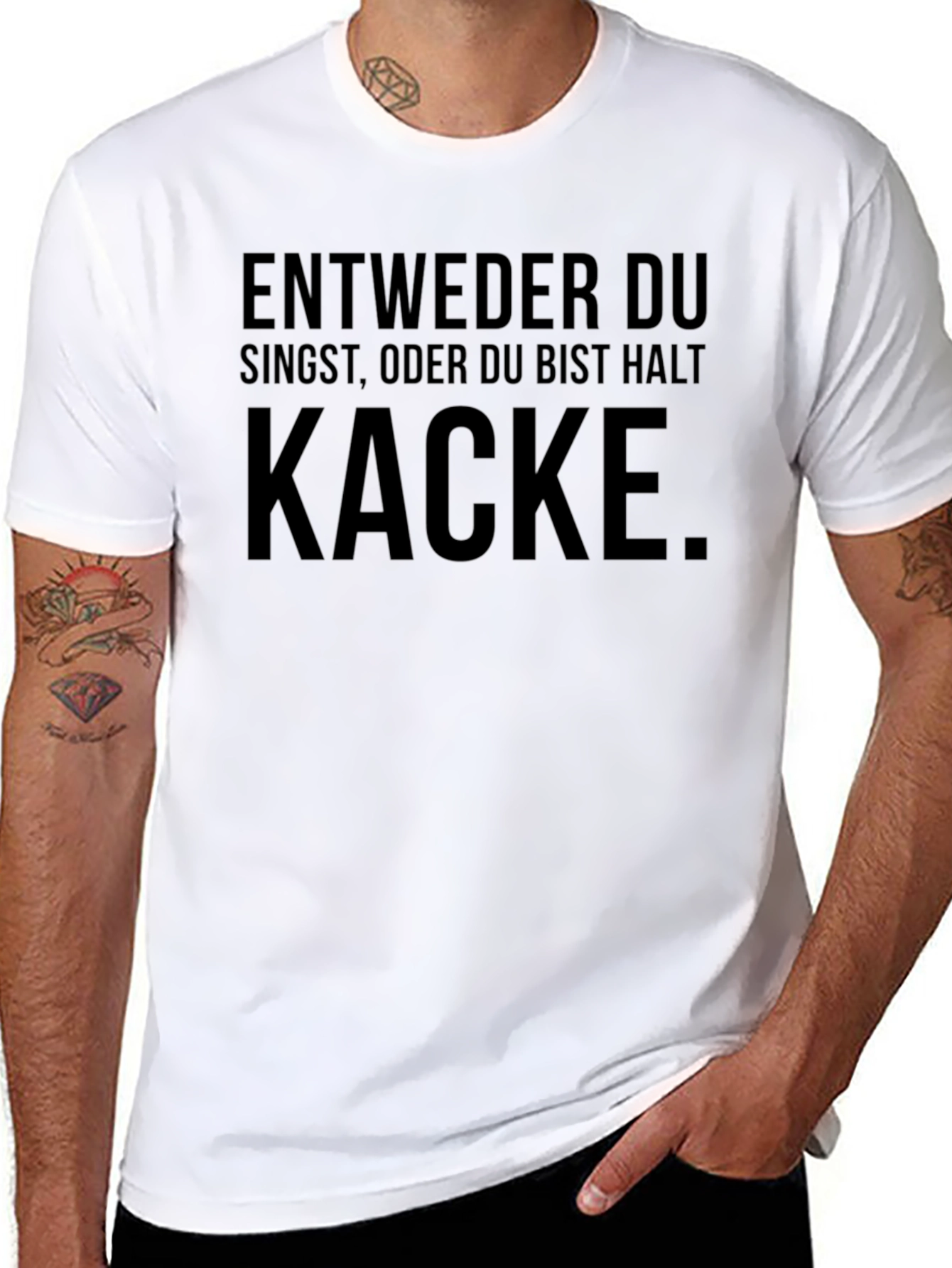 Entweder Singst Kacke T-Shirt