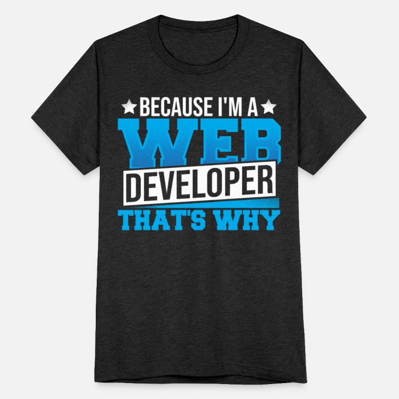 Programming Cause I'm A Web Developer That's Why