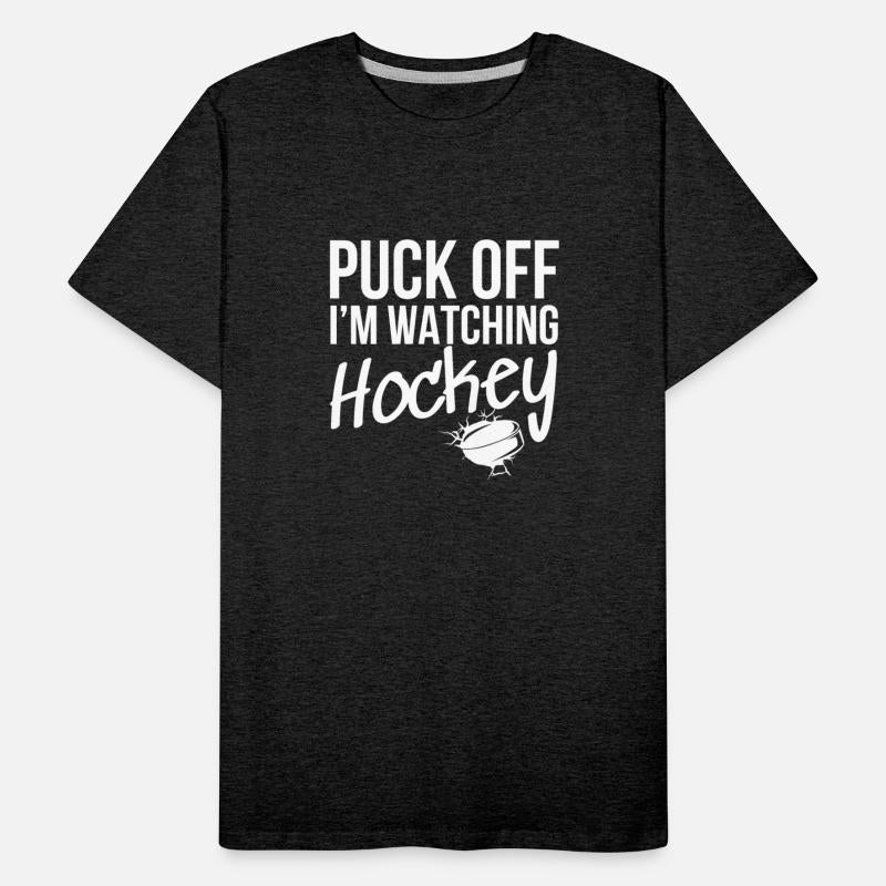 Puck Off I'm watching Hockey - White Font