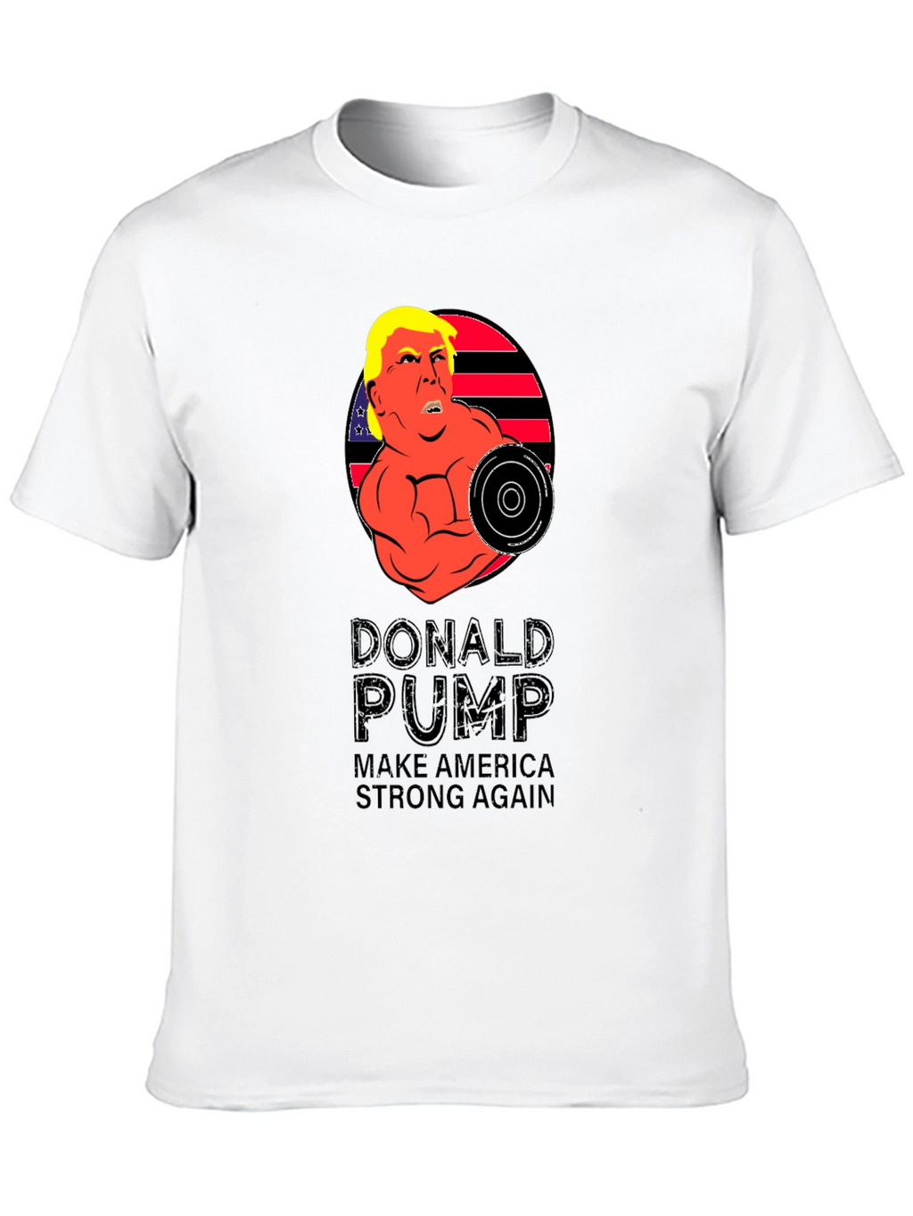 Donald Pump T-Shirt - Make America Strong Again