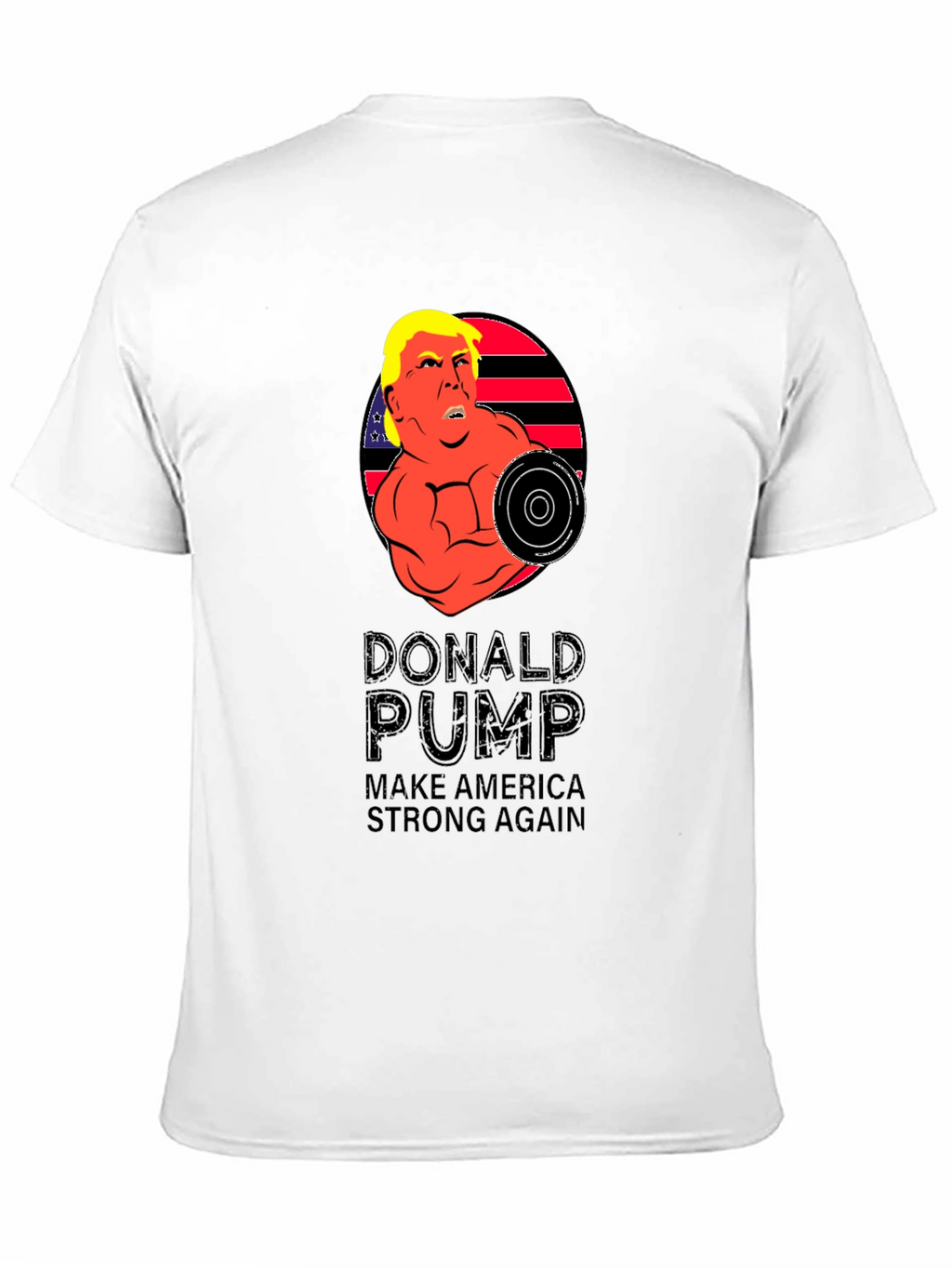 Donald Pump T-Shirt - Make America Strong Again