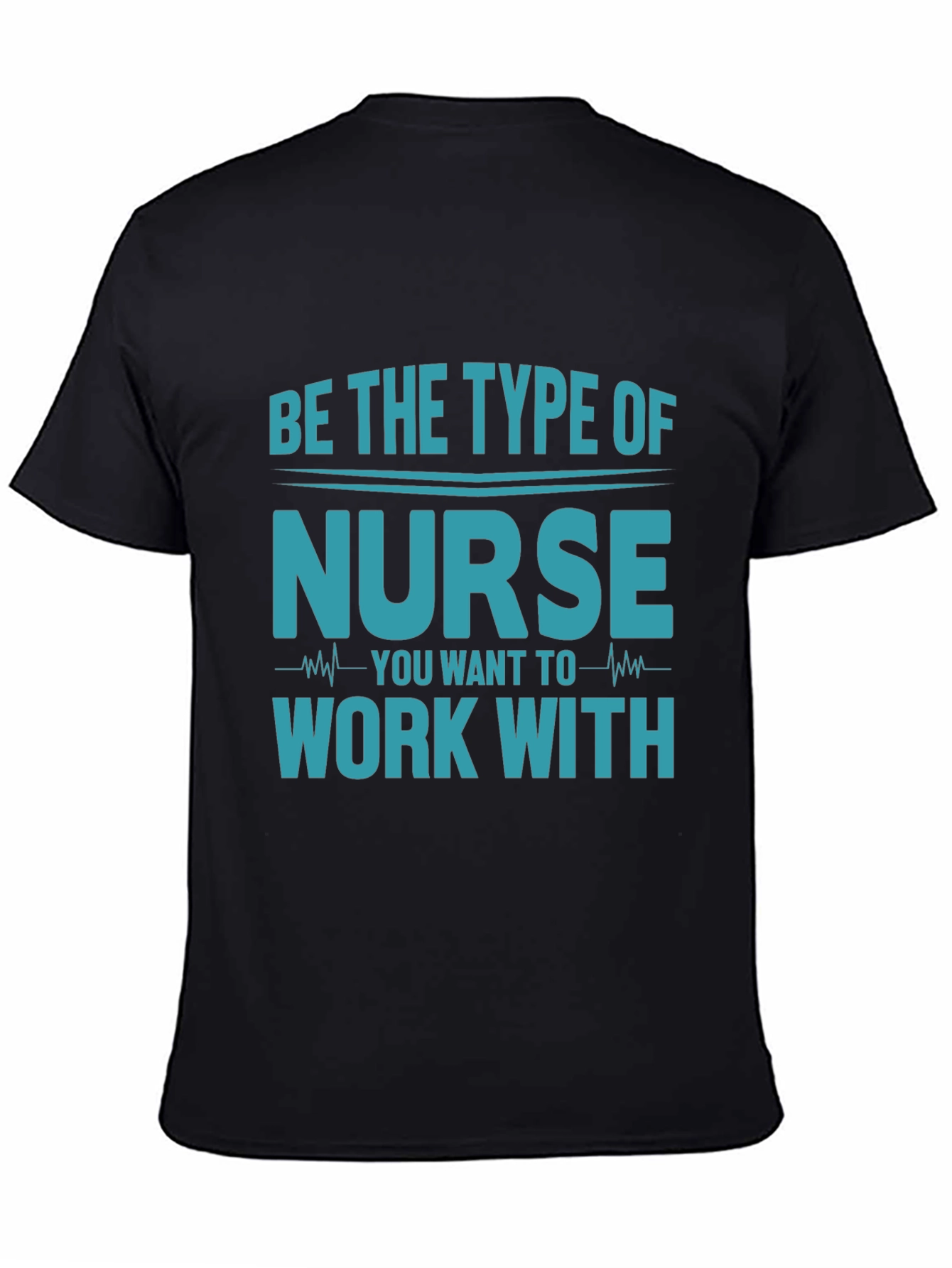 Be the Type of Nurse T-Shirt - Black Cotton Blend