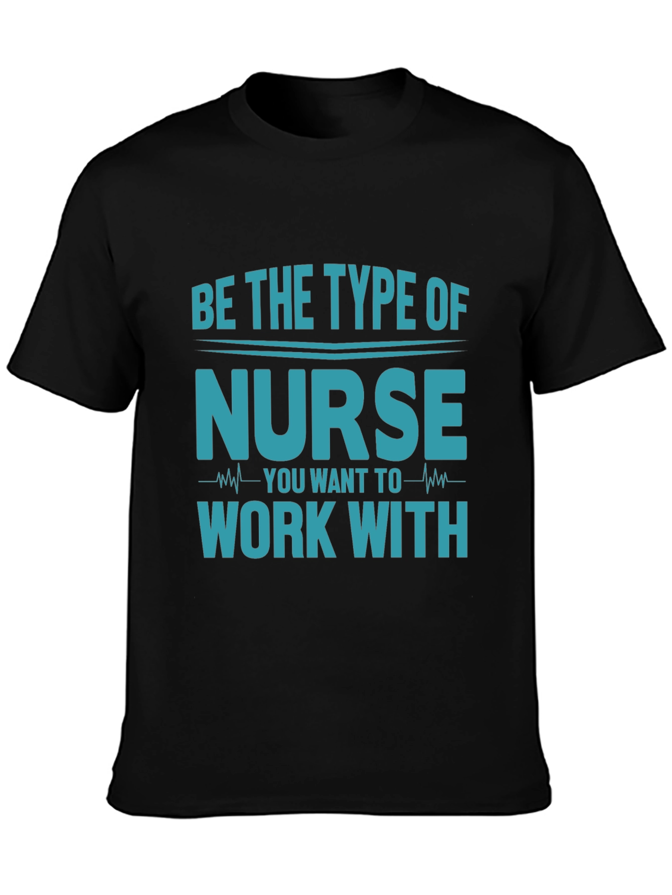 Be the Type of Nurse T-Shirt - Black Cotton Blend
