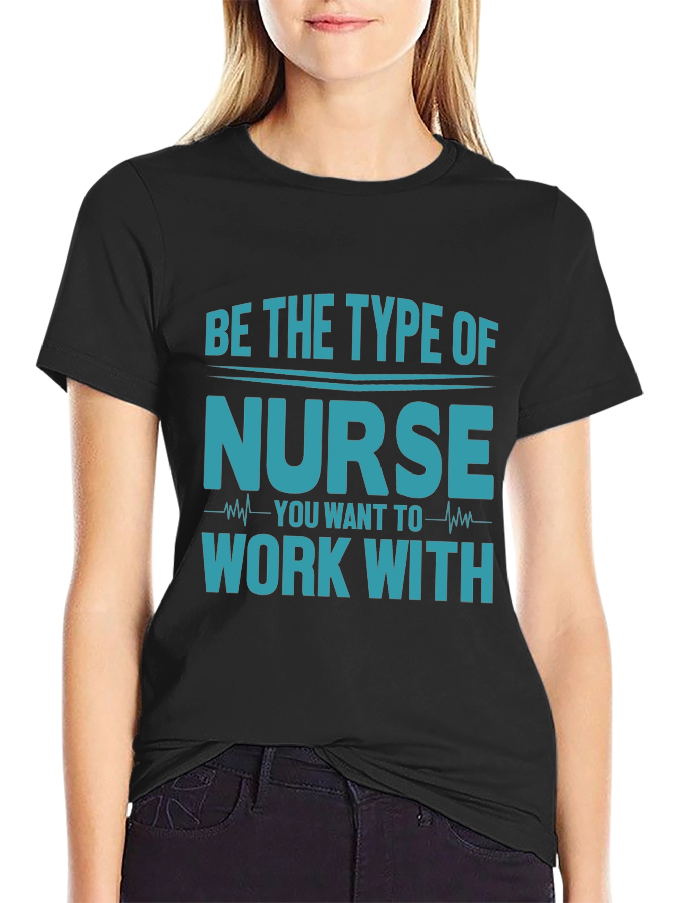 Be the Type of Nurse T-Shirt - Black Cotton Blend