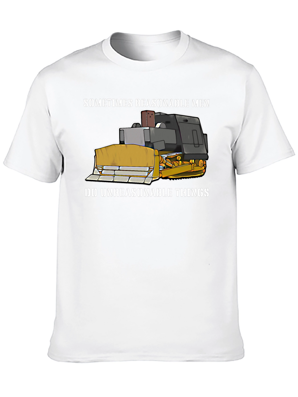Reasonable Men Bulldozer T-Shirt