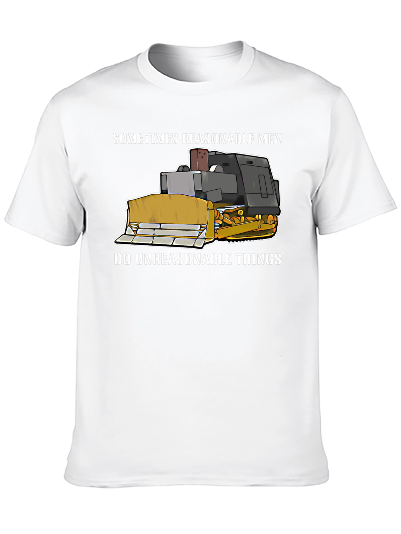 Reasonable Men Bulldozer T-Shirt