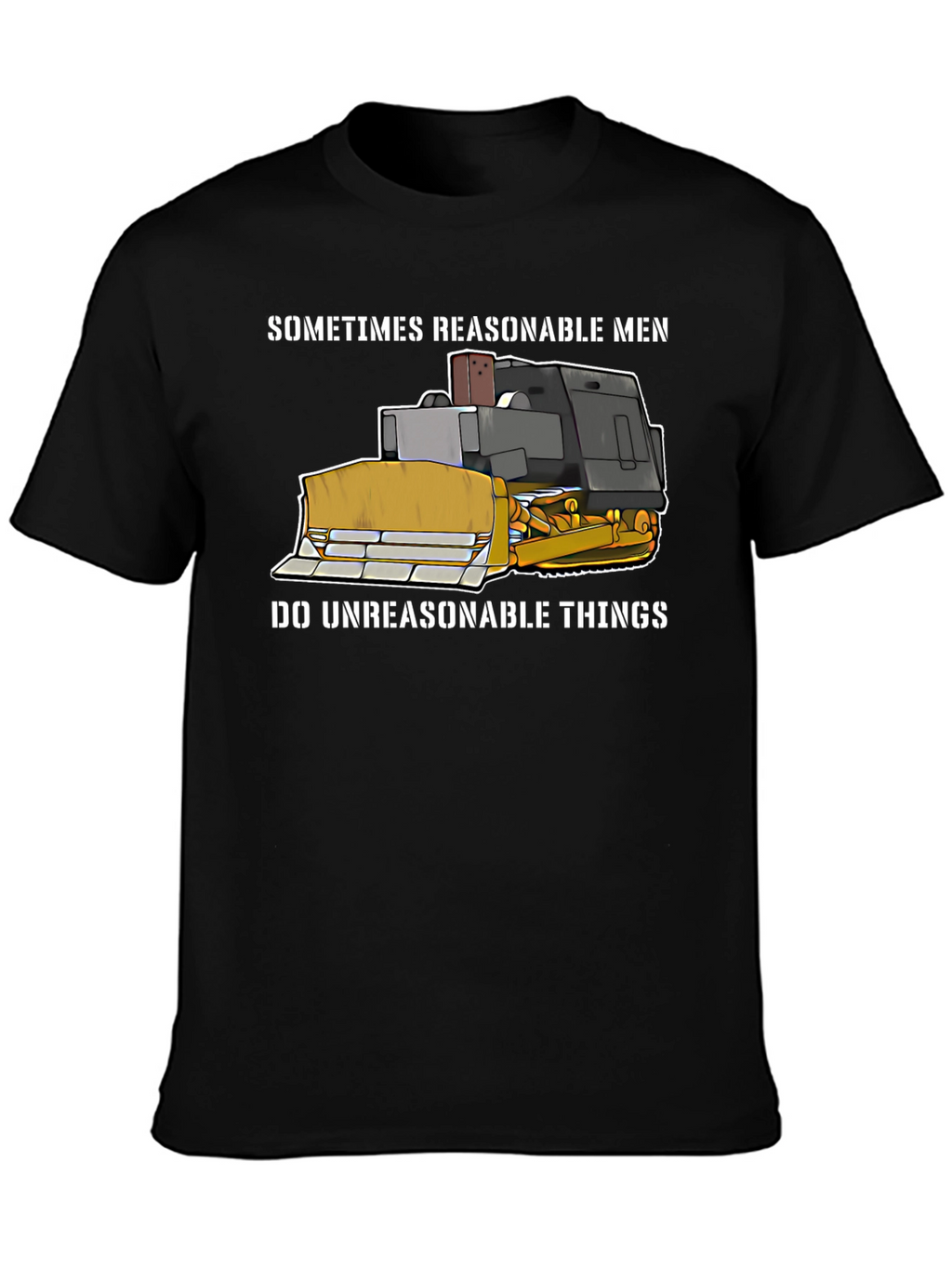 Reasonable Men Bulldozer T-Shirt