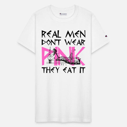 Real Men Don't Wear Pink They Eat It