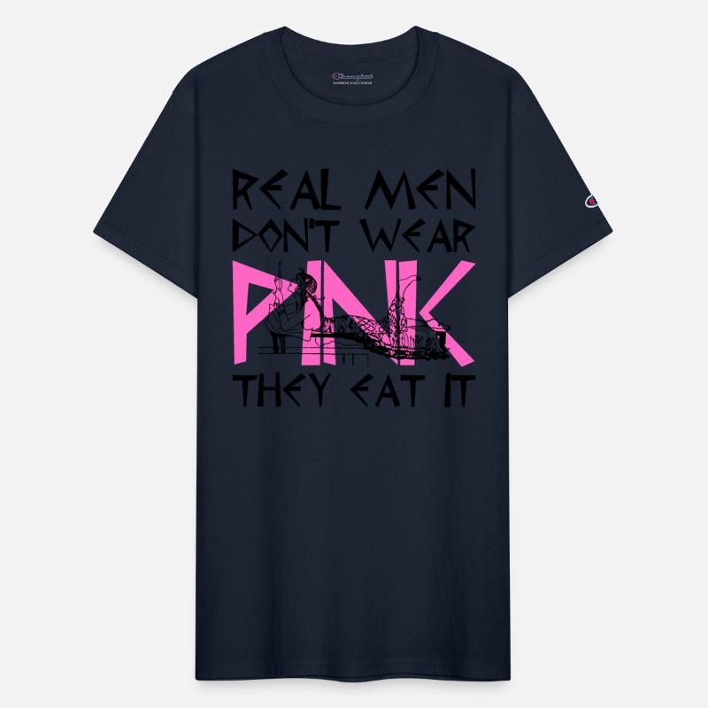 Real Men Don't Wear Pink They Eat It