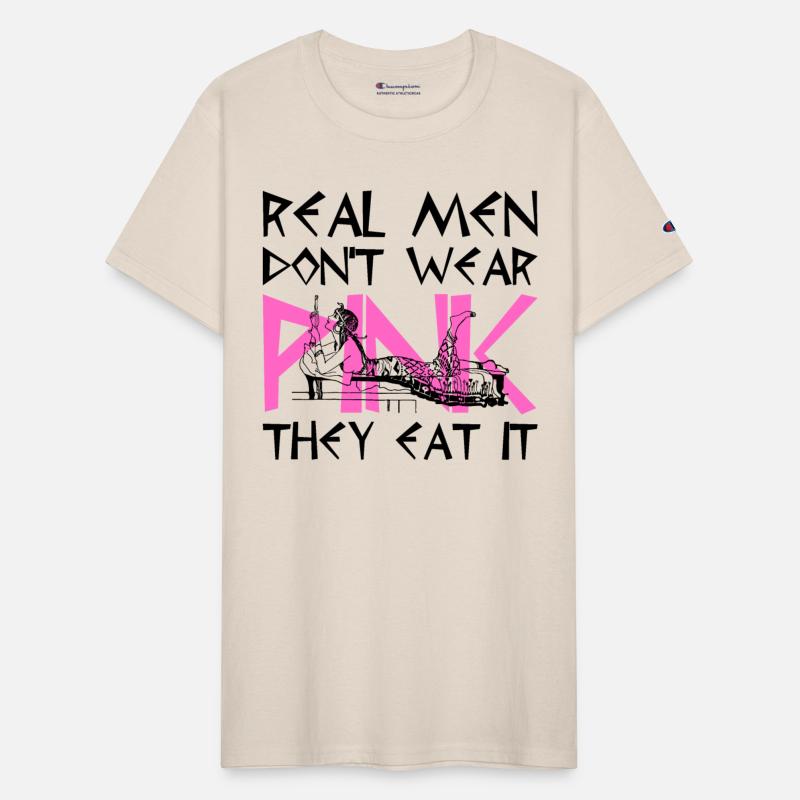 Real Men Don't Wear Pink They Eat It