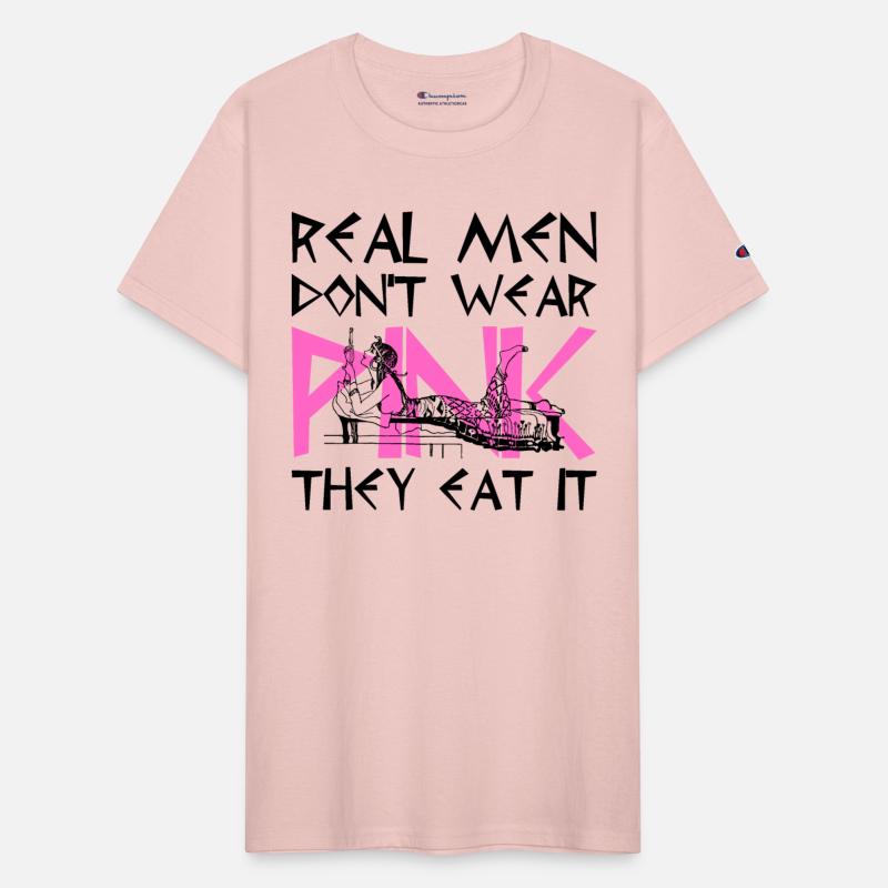 Real Men Don't Wear Pink They Eat It