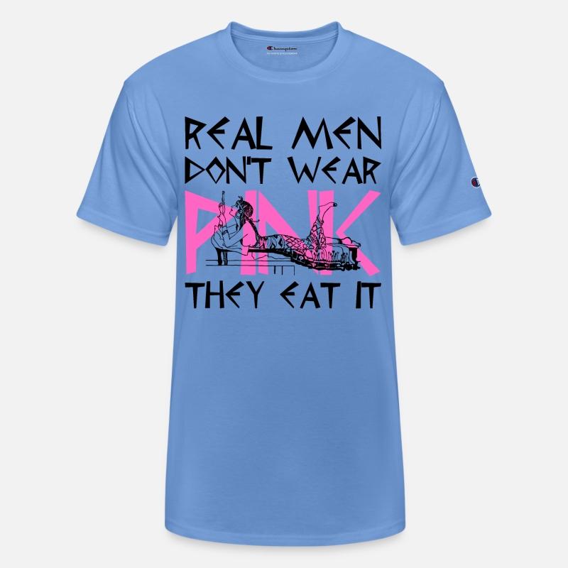 Real Men Don't Wear Pink They Eat It
