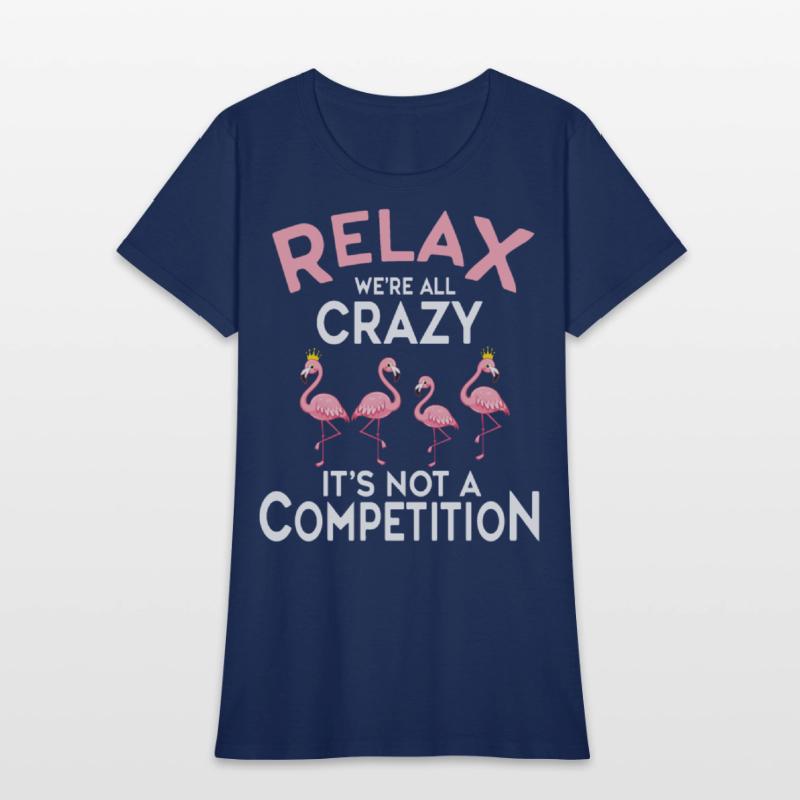 Relax We're All Crazy It's Not A Competition
