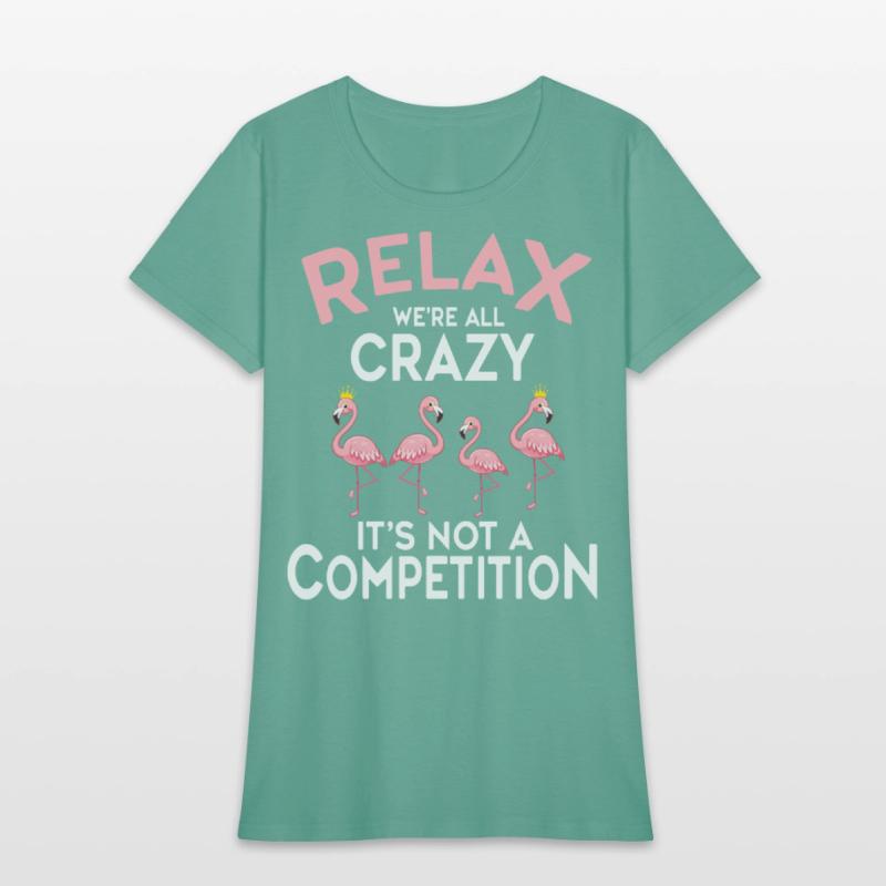 Relax We're All Crazy It's Not A Competition