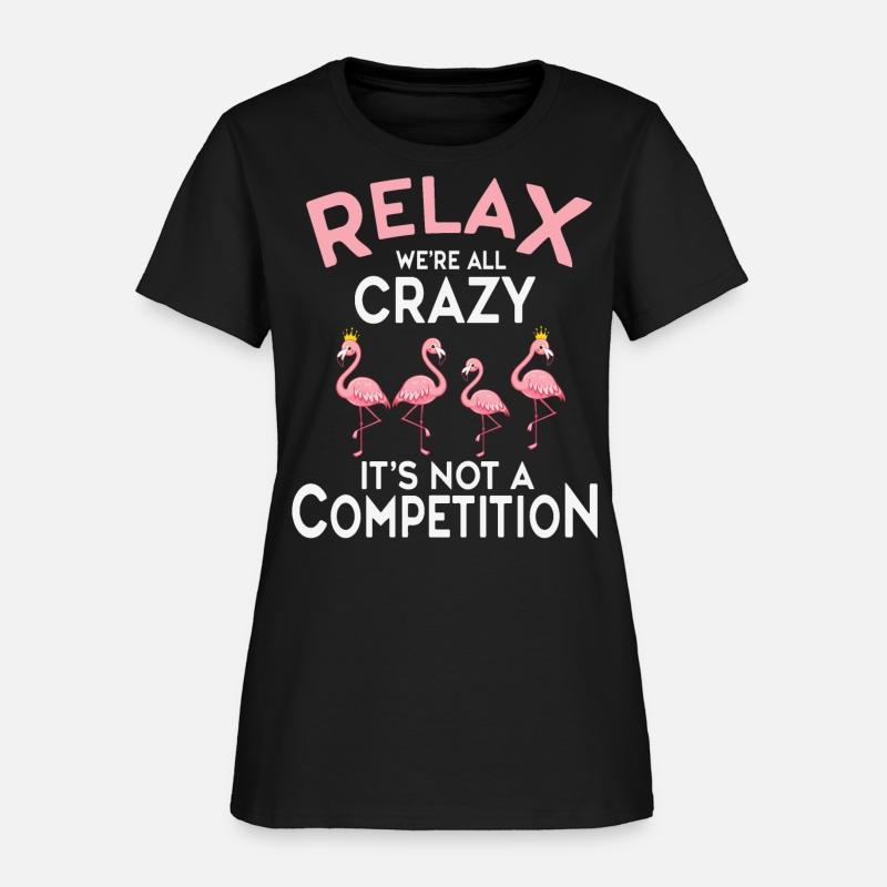 Relax We're All Crazy It's Not A Competition