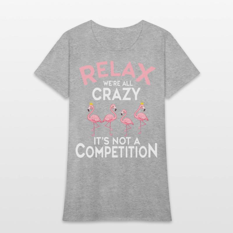 Relax We're All Crazy It's Not A Competition