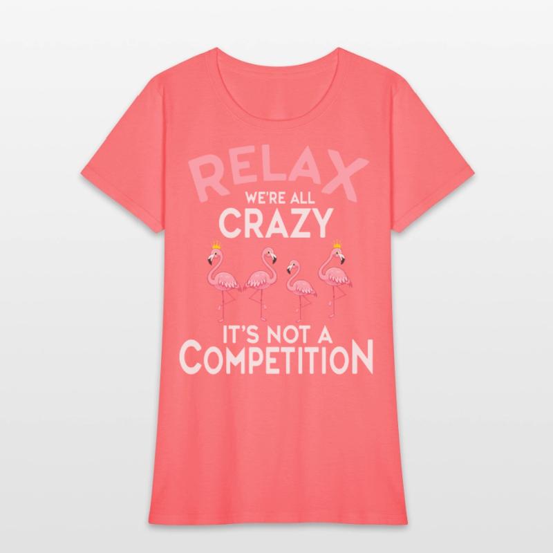 Relax We're All Crazy It's Not A Competition