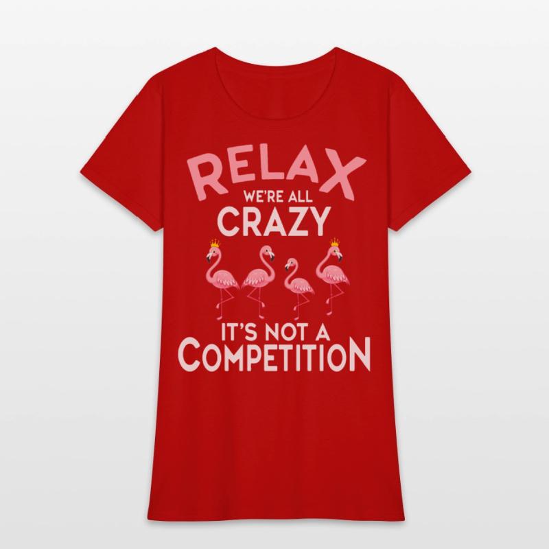Relax We're All Crazy It's Not A Competition