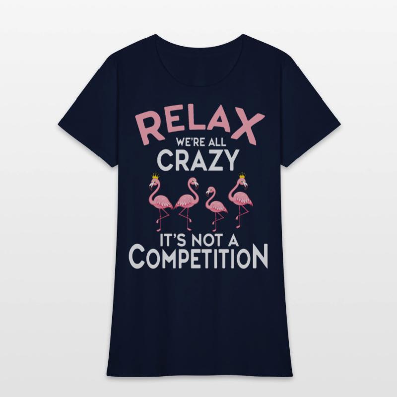 Relax We're All Crazy It's Not A Competition