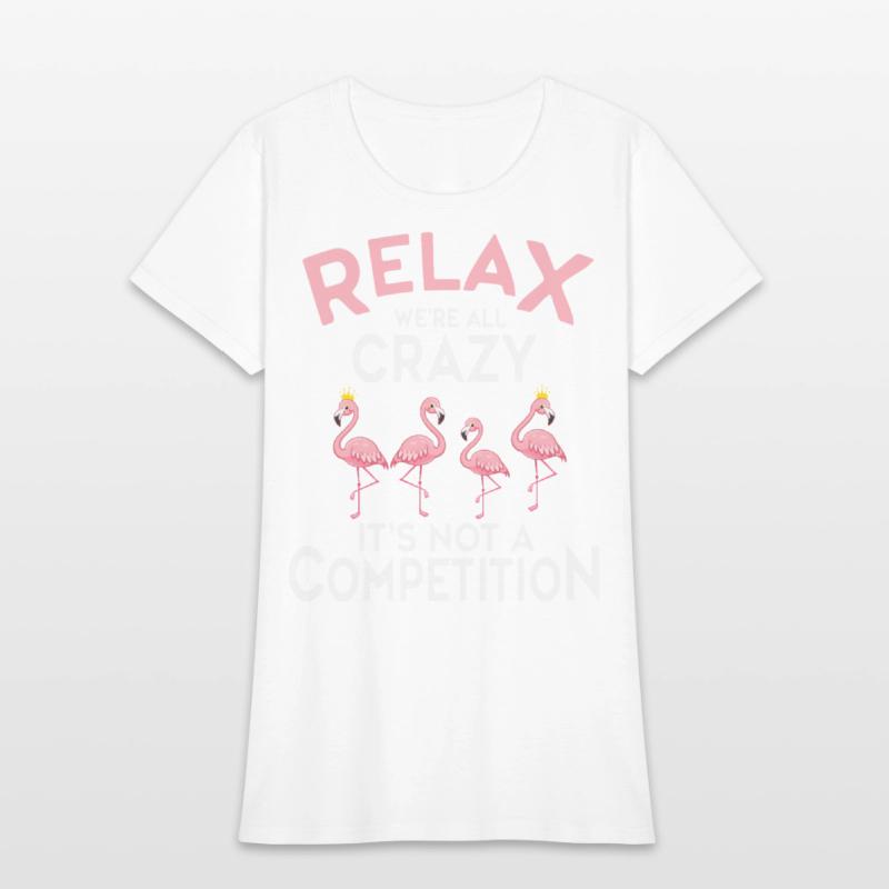 Relax We're All Crazy It's Not A Competition