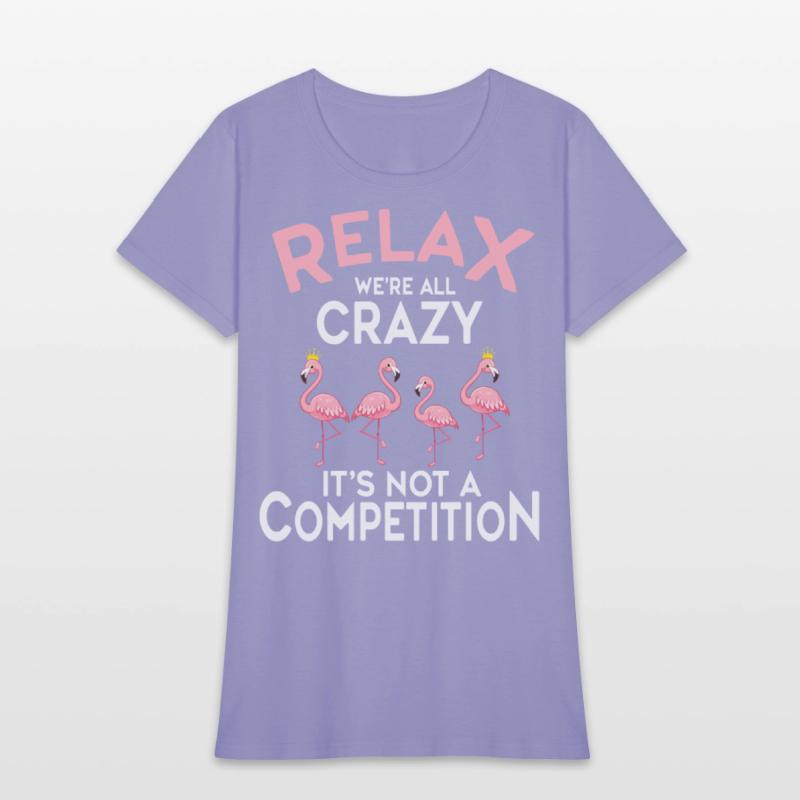 Relax We're All Crazy It's Not A Competition