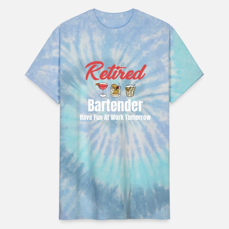 Retired Bartender Have Fun At Work Tomorrow