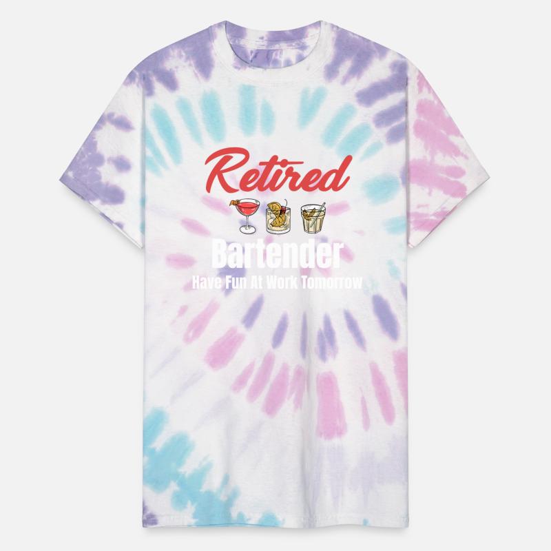 Retired Bartender Have Fun At Work Tomorrow