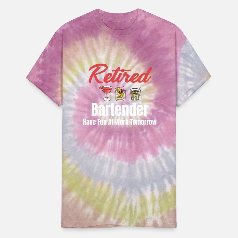 Retired Bartender Have Fun At Work Tomorrow