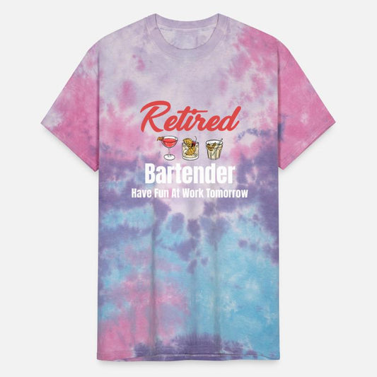 Retired Bartender Have Fun At Work Tomorrow