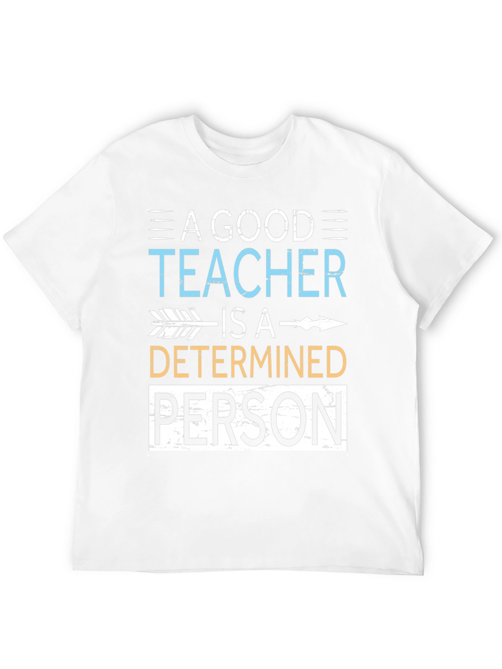 A Good Teacher Determined Person T-Shirt