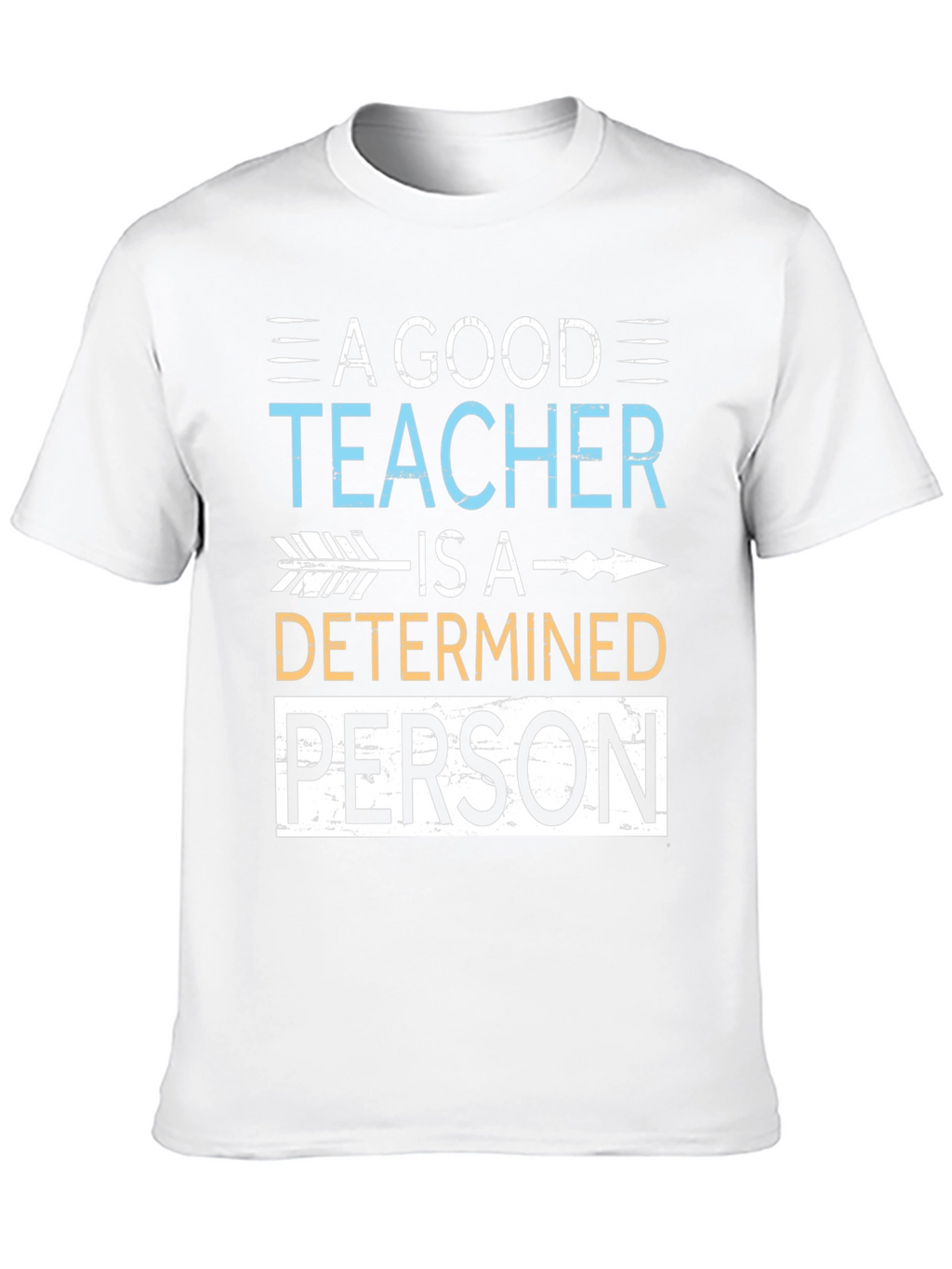 A Good Teacher Determined Person T-Shirt