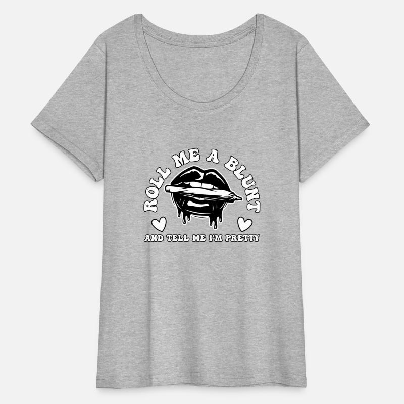 Roll Me A Bl And Tell Me I'M Pretty Womans Weed