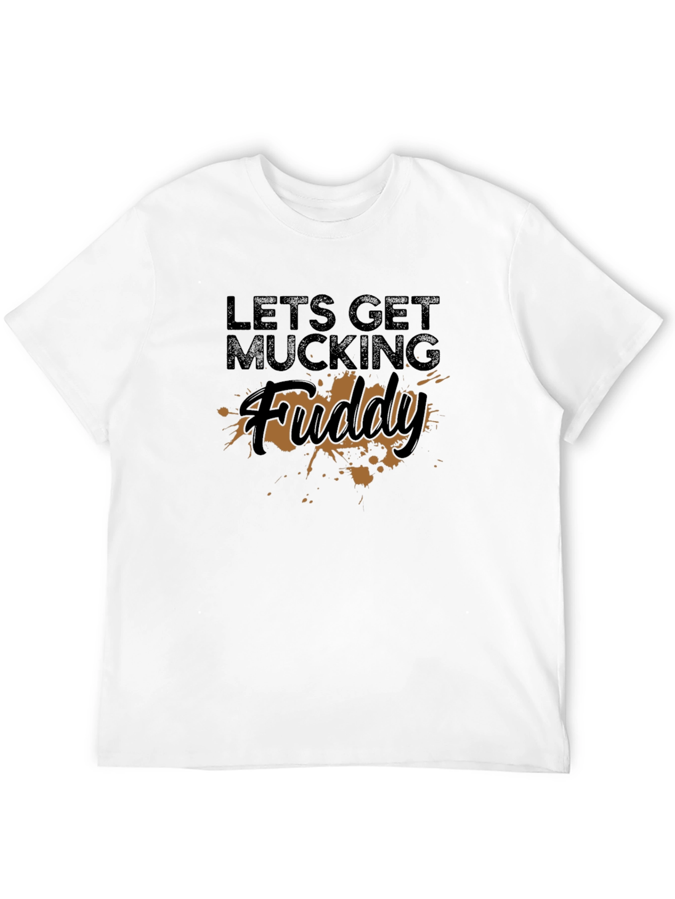 Lets Get Mucking Fuddy T-Shirt