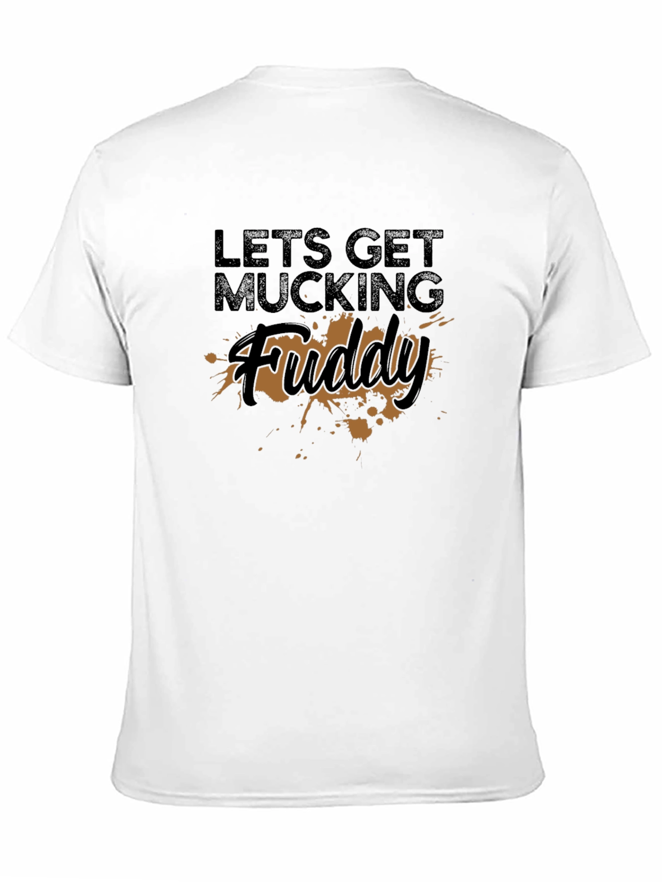 Lets Get Mucking Fuddy T-Shirt