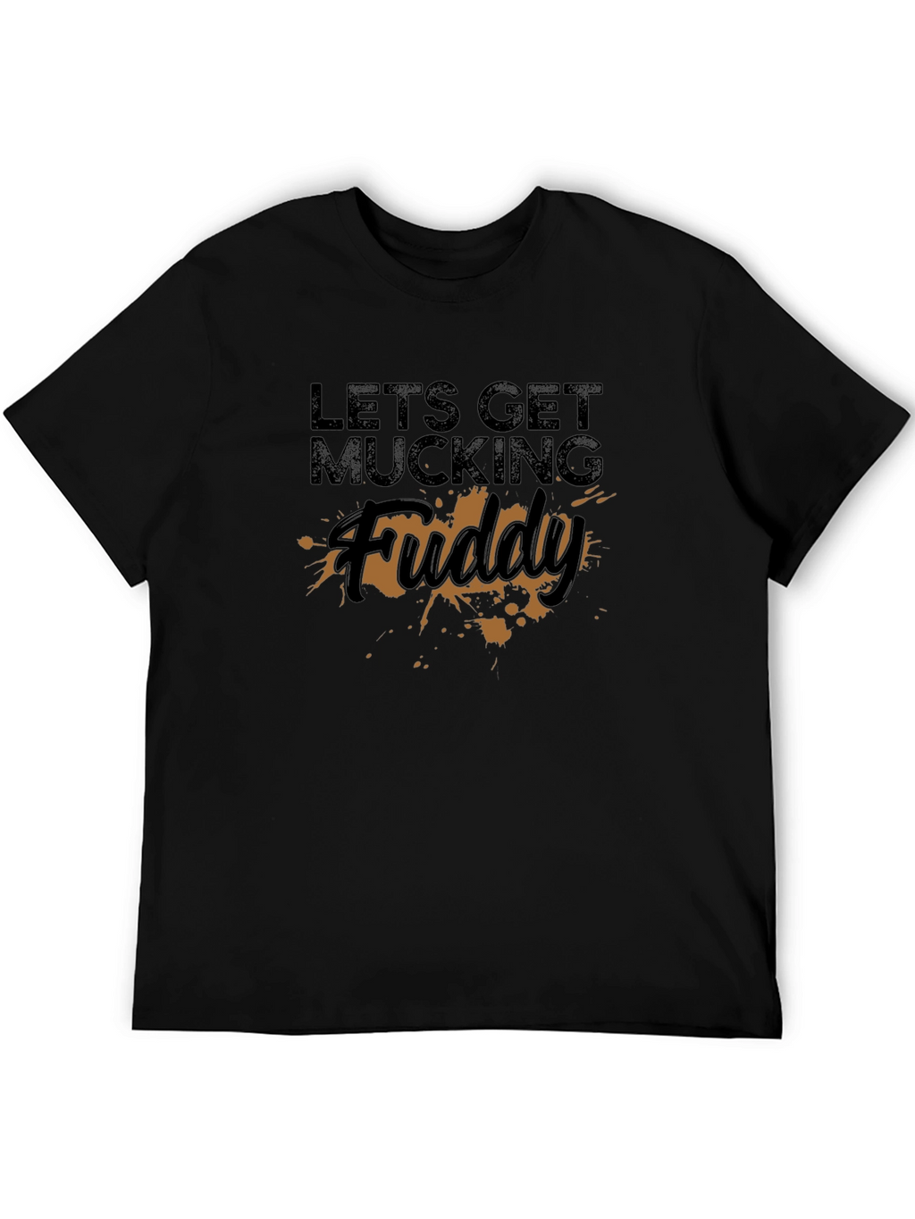 Lets Get Mucking Fuddy T-Shirt