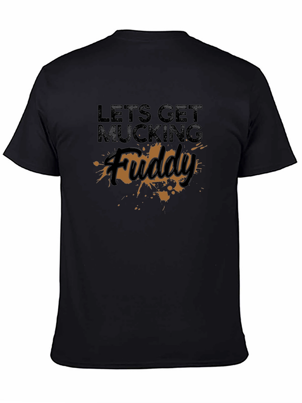 Lets Get Mucking Fuddy T-Shirt