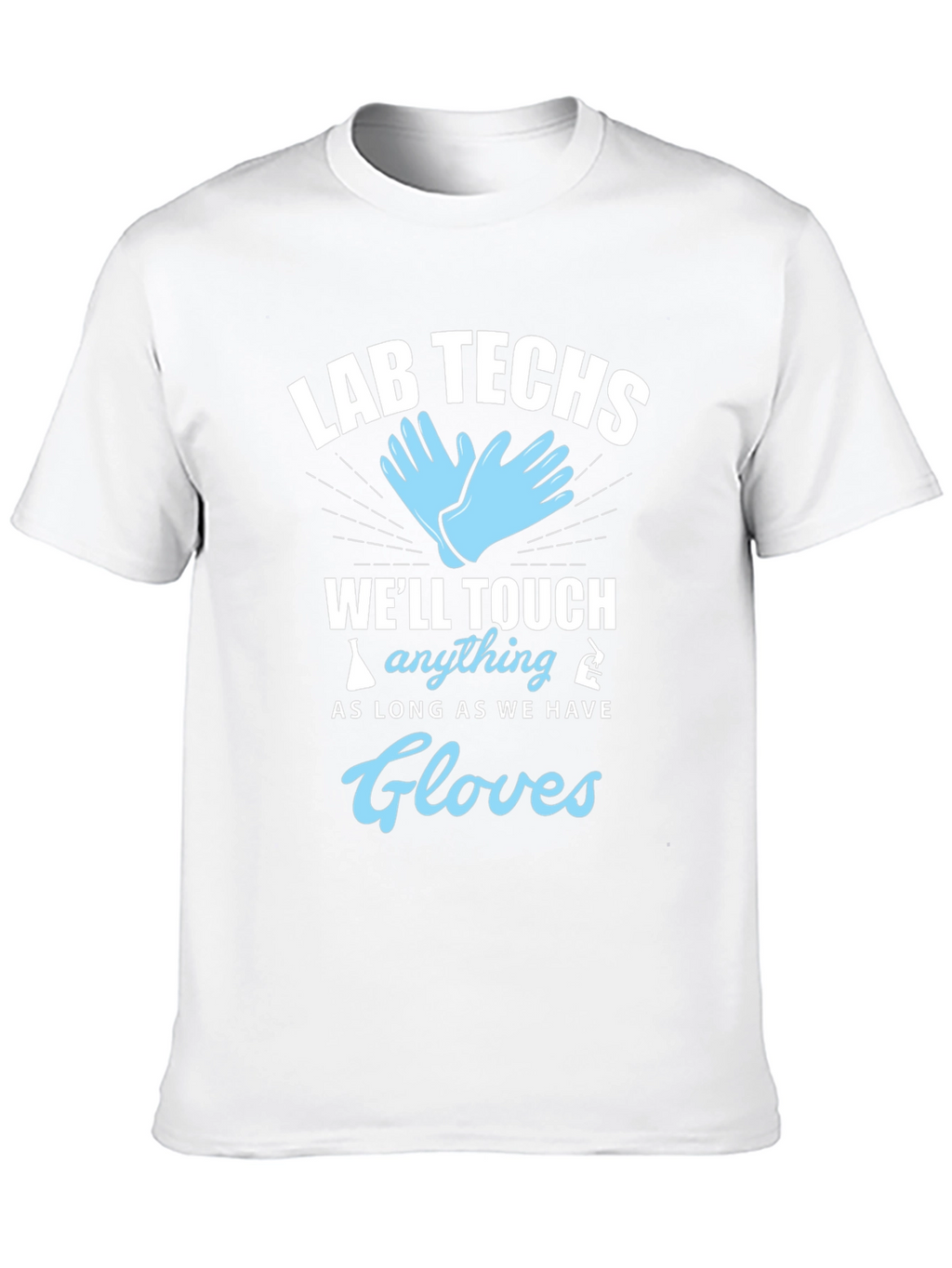 Lab Techs Gloves T-Shirt - Medical Humor Tee