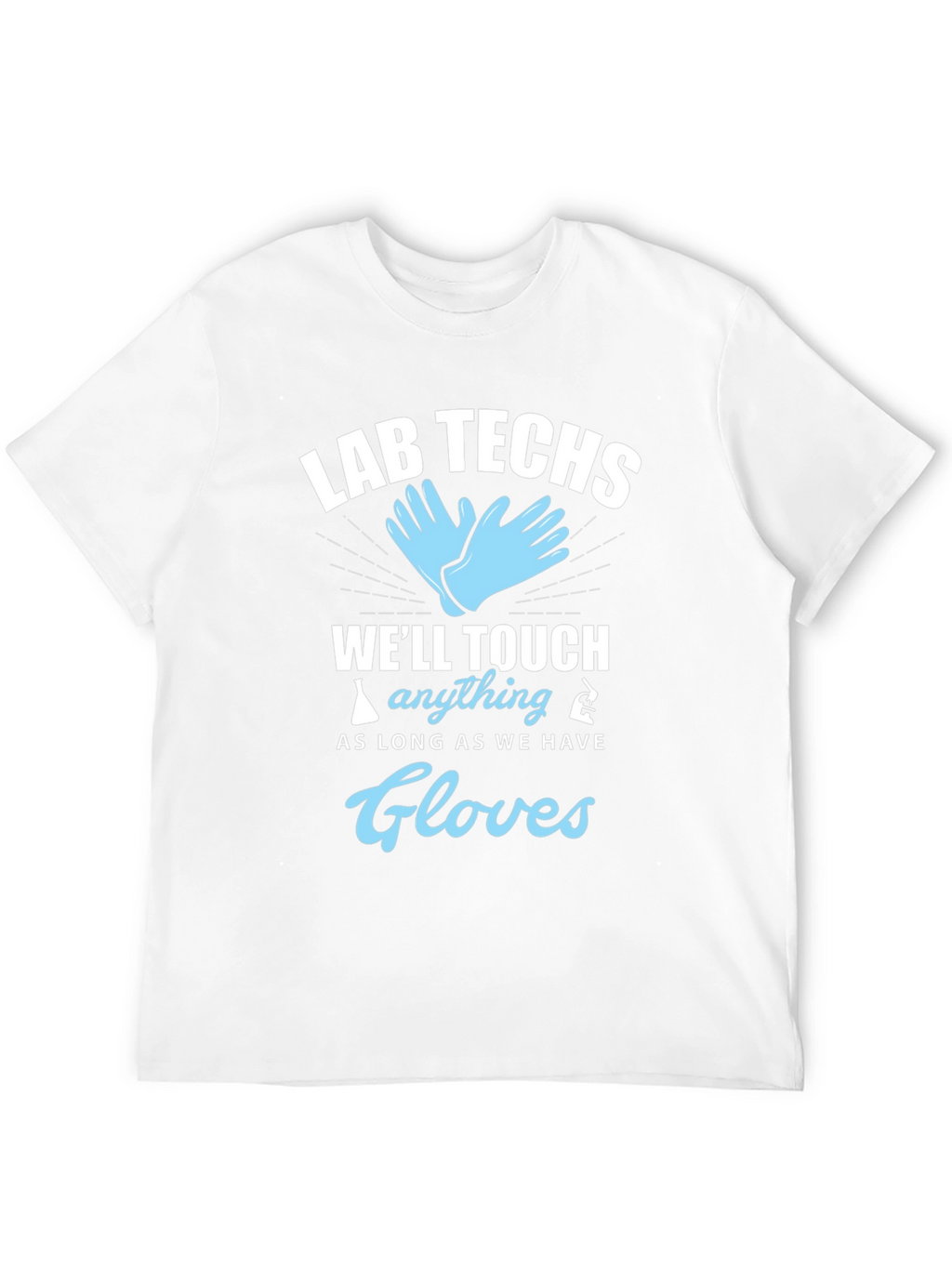Lab Techs Gloves T-Shirt - Medical Humor Tee