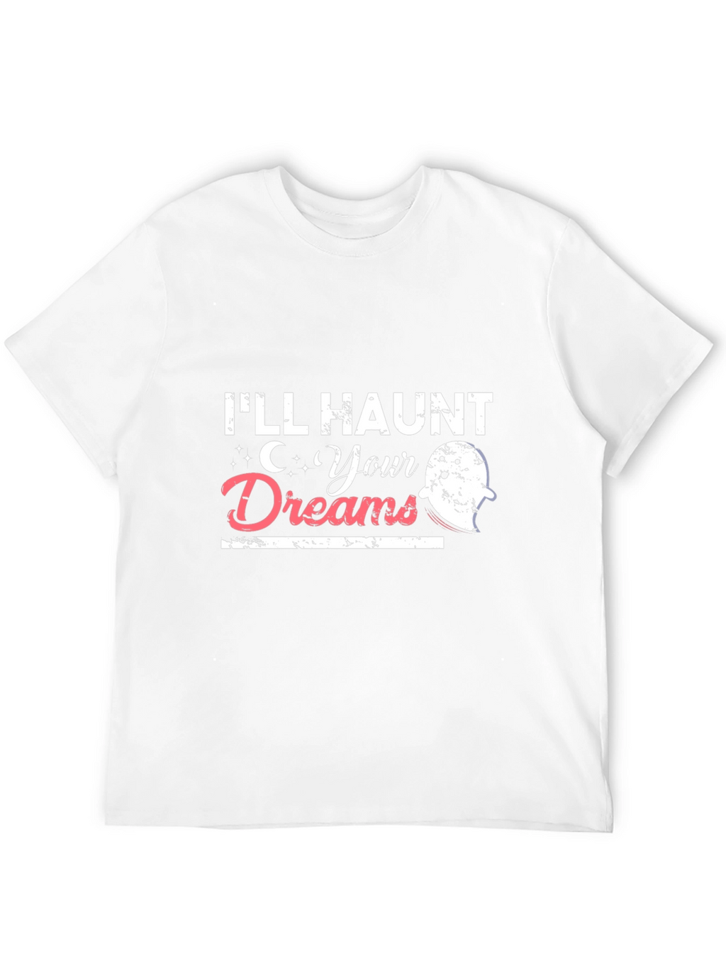 Ill Haunt Your Dreams Halloween T-Shirt