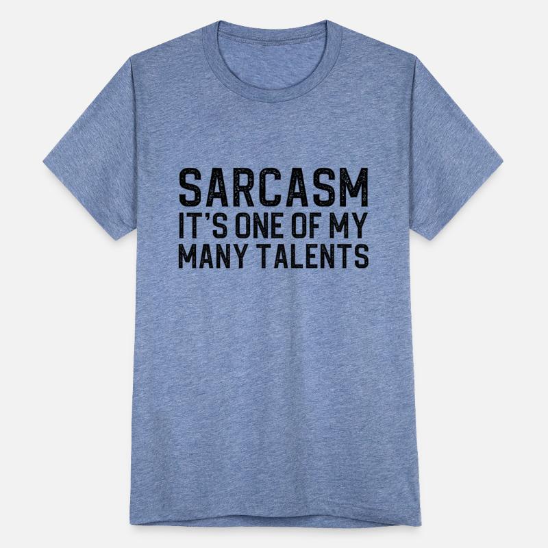 Sarcasm Its One Of My Many Talents