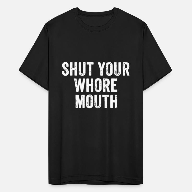 Shut Your Whore Mouth Funny Jokes Sarcastic Family