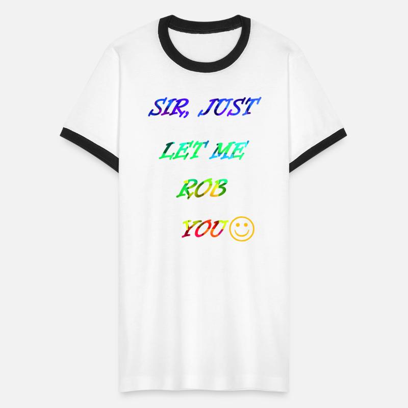 Sir, please just let me rob you