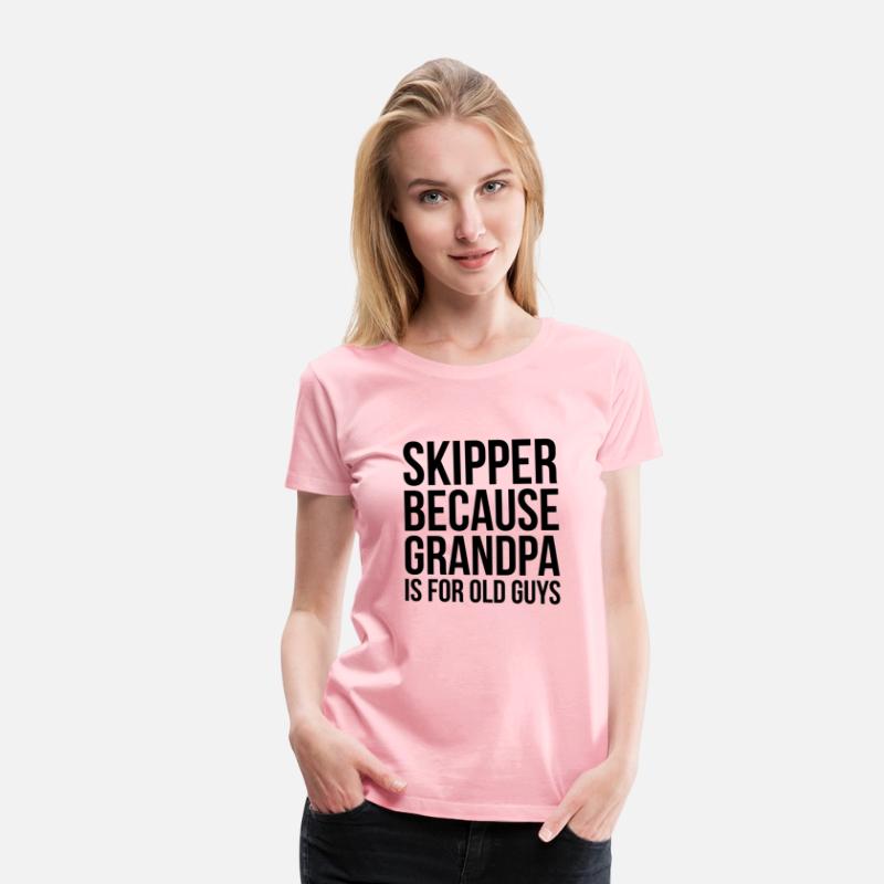 Skipper Because Grandpa Is For Old Guys