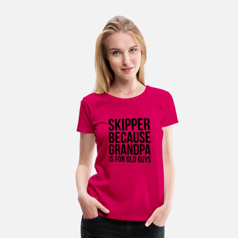 Skipper Because Grandpa Is For Old Guys