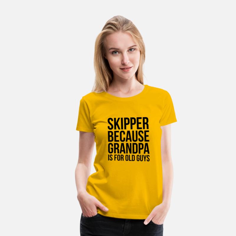 Skipper Because Grandpa Is For Old Guys